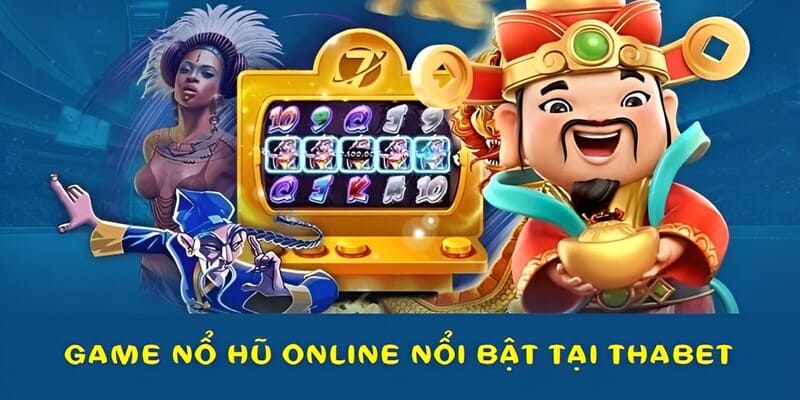 Các trò nổ hũ online nổi bật