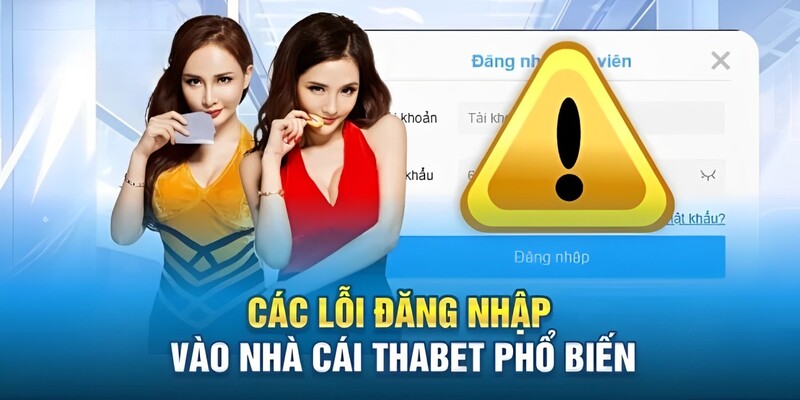 Đăng nhập thabet các lỗi phổ biến