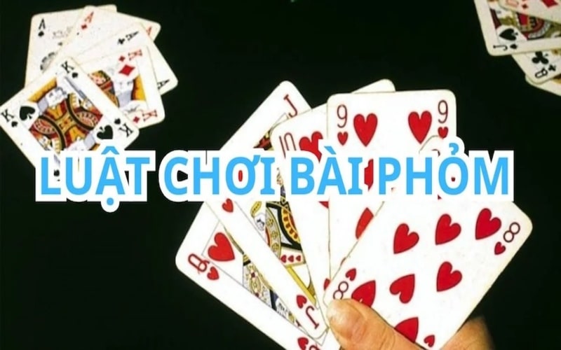 Game bài phỏm luật chơi