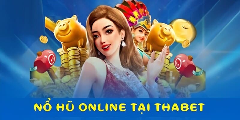 Nổ hũ online tại thabet